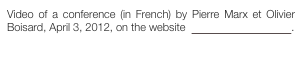 Video of a conference (in French) by Pierre Marx et Olivier Boisard, April 3, 2012, on the website  PROSPECTIVE 2100.