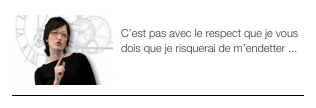 ￼EPISODE 6
C’est pas avec le respect que je vous dois que je risquerai de m’endetter ...
￼