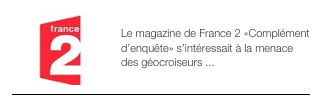 ￼COMPL. D’ENQUETE - 2010
Le magazine de France 2 «Complément d’enquête» s’intéressait à la menace des géocroiseurs ...￼